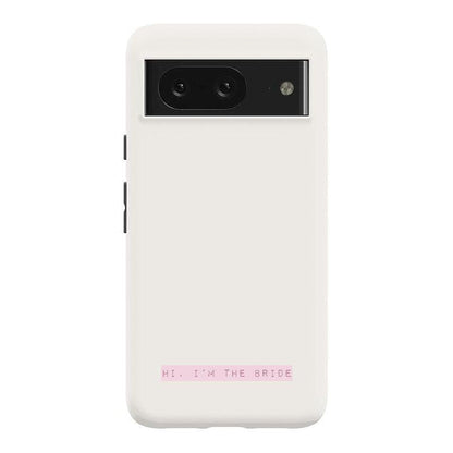 Hi, I'm the Bride | Bachelorette Case Phone Case Casetry Essential Google Pixel 8